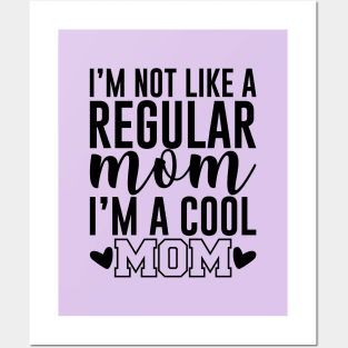 I'm Not like a regular mom i'm a cool mom Posters and Art